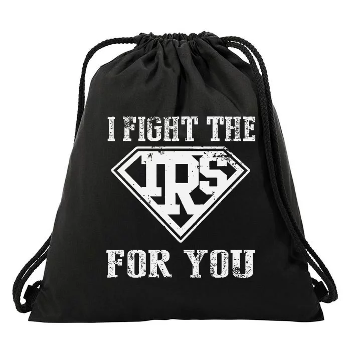 I Fight IRS For You Tax Season Accountant Drawstring Bag