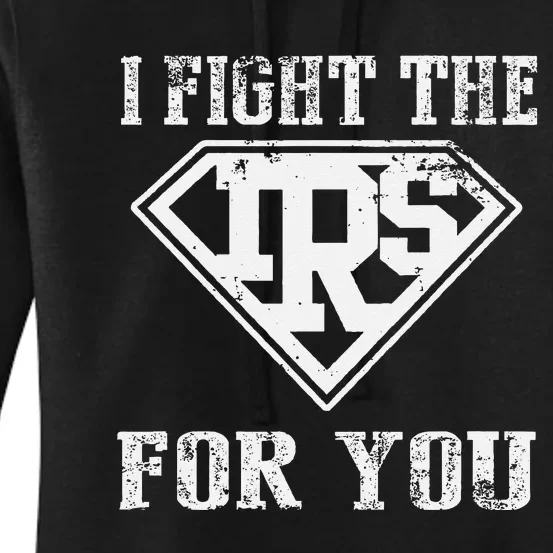 I Fight IRS For You Tax Season Accountant Women's Pullover Hoodie