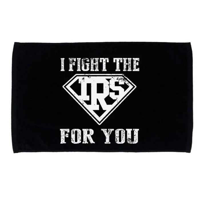 I Fight IRS For You Tax Season Accountant Microfiber Hand Towel