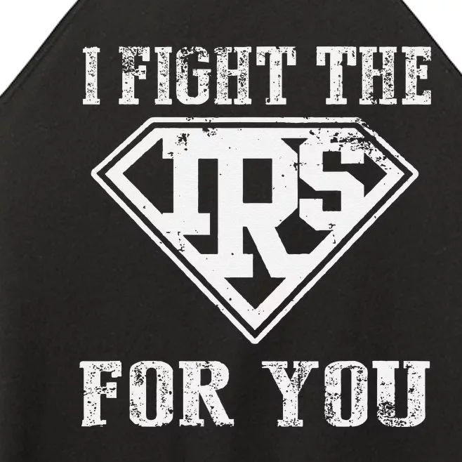 I Fight IRS For You Tax Season Accountant Women’s Perfect Tri Rocker Tank