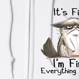 It's Fine I'm Fine Everything Is Fine Angry Cat Funny Quote Full Zip Hoodie