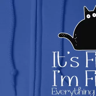 Its Fine Im Fine Everythings Fine Halloween Costume Cat Full Zip Hoodie