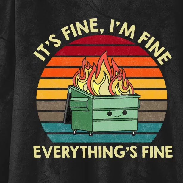 ItS Fine IM Fine EverythingS Fine Dumpster On Fire Hooded Wearable Blanket