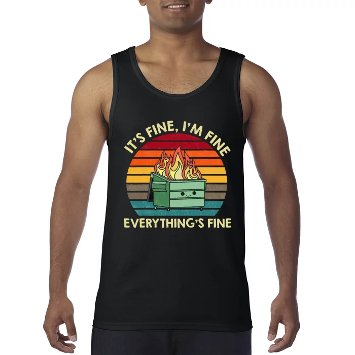 ItS Fine IM Fine EverythingS Fine Dumpster On Fire Tank Top