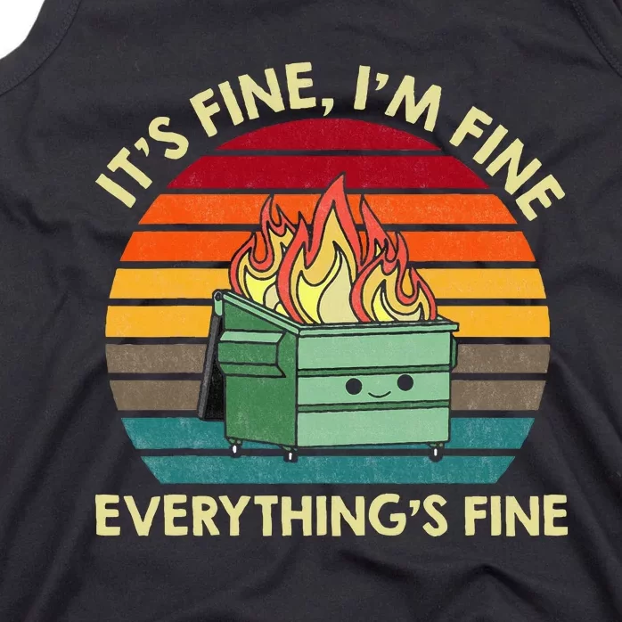 ItS Fine IM Fine EverythingS Fine Dumpster On Fire Tank Top