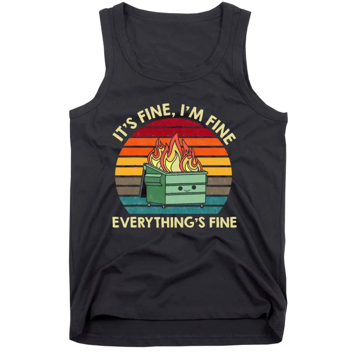 ItS Fine IM Fine EverythingS Fine Dumpster On Fire Tank Top