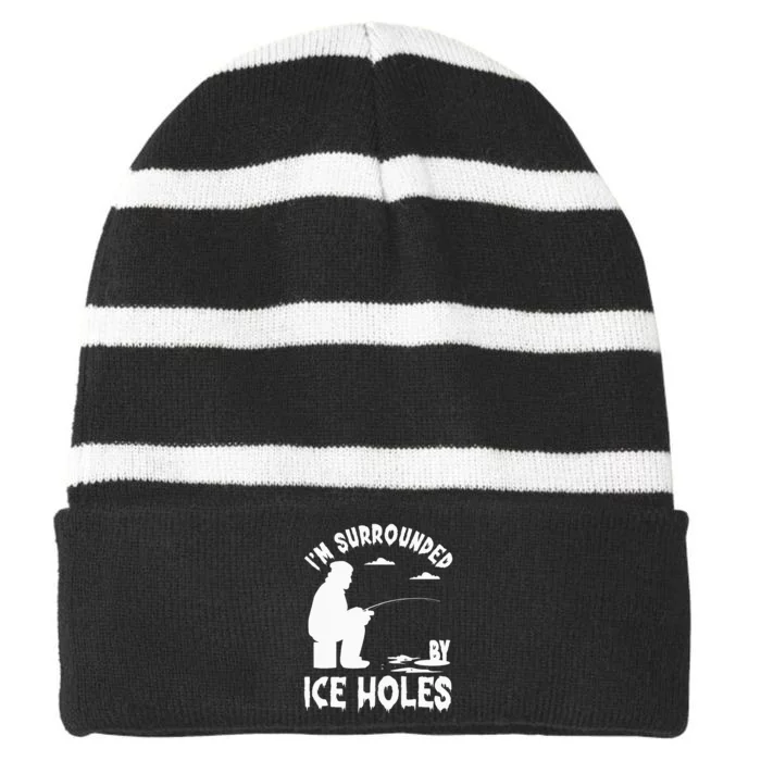 Ice Fishing I'm Surrounded By Ice Hole Fishing on the Ice Striped Beanie with Solid Band