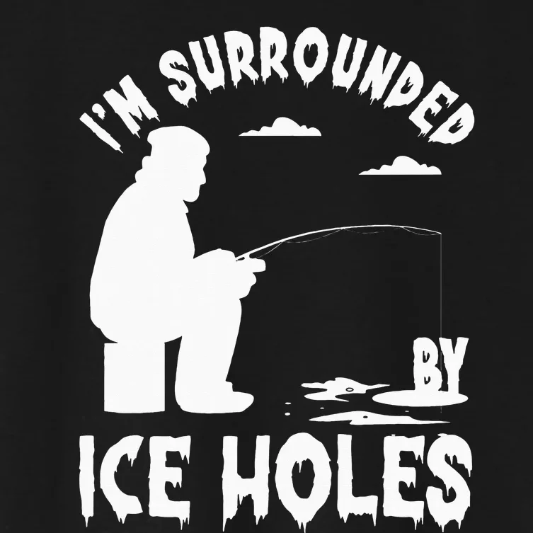 Ice Fishing I'm Surrounded By Ice Hole Fishing on the Ice Women's Crop Top Tee