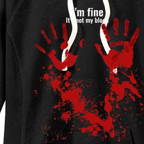 Im Fine Its Not My Blood Funny Halloween Humor Bloody Hand Women's Fleece Hoodie