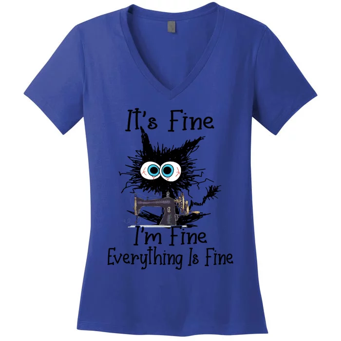 ItS Fine I Am Fine Everything Is Fine Sewing Cat Meaningful Gift Women's V-Neck T-Shirt