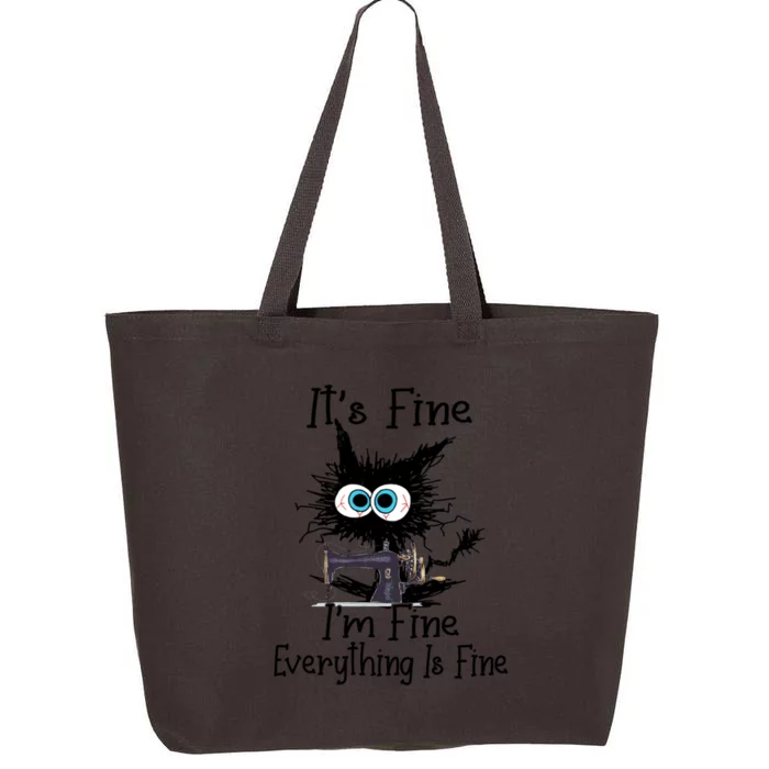 ItS Fine I Am Fine Everything Is Fine Sewing Cat Meaningful Gift 25L Jumbo Tote