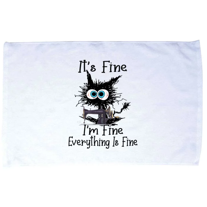 ItS Fine I Am Fine Everything Is Fine Sewing Cat Meaningful Gift Microfiber Hand Towel