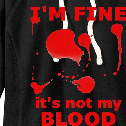 IM FINE ITS NOT MY BLOOD HALLOWEEN BLOODY SPLATTER ZOMBIE Premium Women's Fleece Hoodie