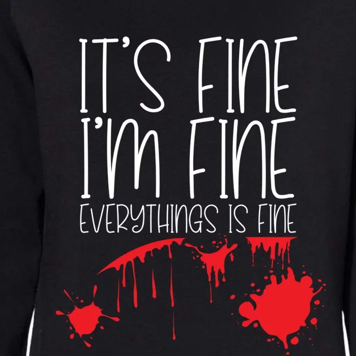 Its Fine Im Fine Everythings Fine Funny Halloween Costume Meaningful Gift Womens California Wash Sweatshirt