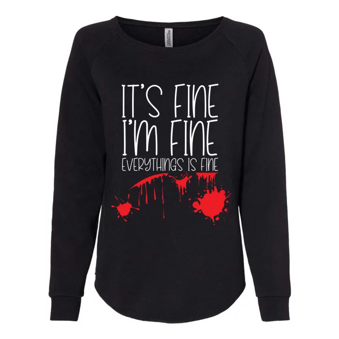 Its Fine Im Fine Everythings Fine Funny Halloween Costume Meaningful Gift Womens California Wash Sweatshirt