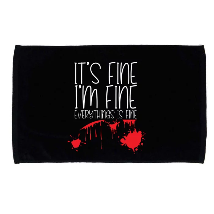 Its Fine Im Fine Everythings Fine Funny Halloween Costume Meaningful Gift Microfiber Hand Towel