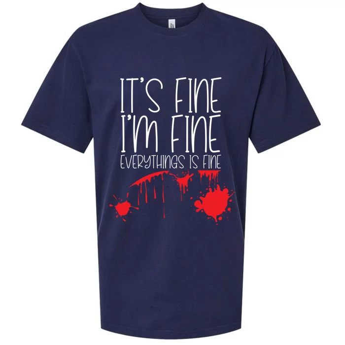 Its Fine Im Fine Everythings Fine Funny Halloween Costume Meaningful Gift Sueded Cloud Jersey T-Shirt