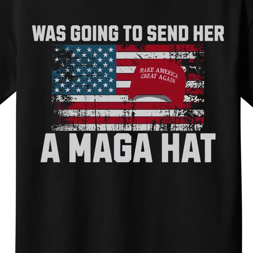 In Fact I Was Gonna Send Her A Maga Hat Kids T-Shirt