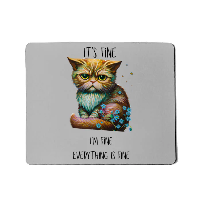 Its Fine Im Fine Everything Is Fine Mousepad