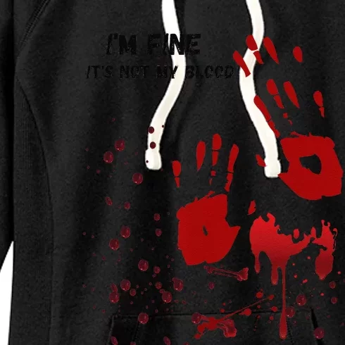 Im Fine Its Not My Blood Sarcastic Halloween Humor Gift Women's Fleece Hoodie