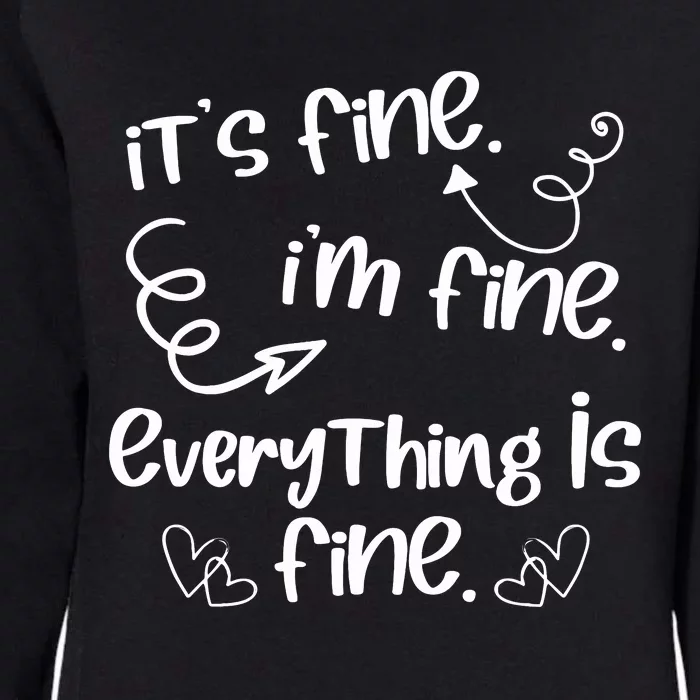 ItS Fine IM Fine Everything Is Fine Cute Sayings Gift Womens California Wash Sweatshirt