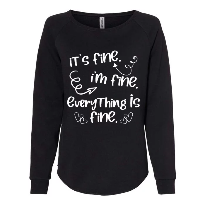 ItS Fine IM Fine Everything Is Fine Cute Sayings Gift Womens California Wash Sweatshirt