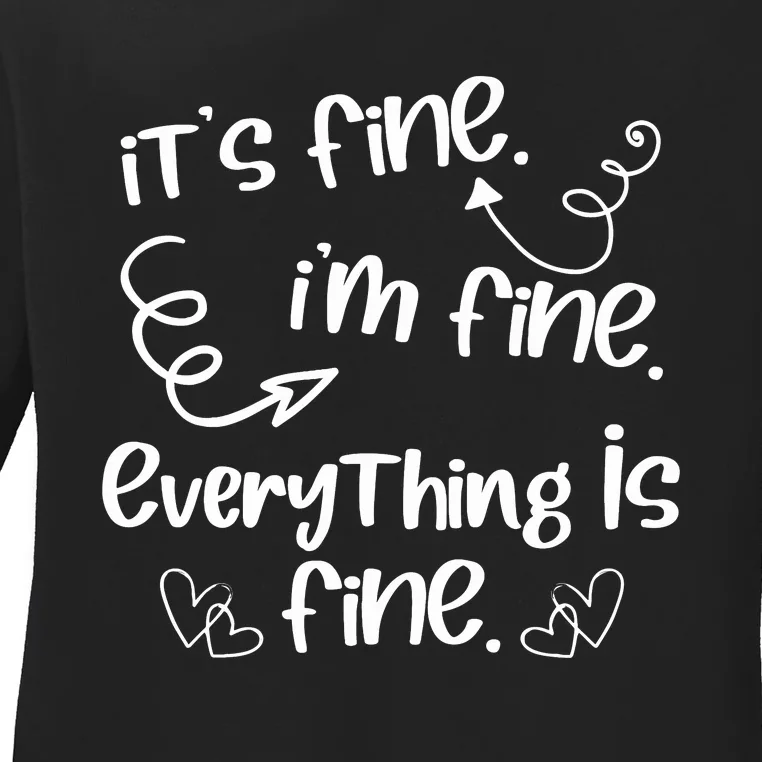 ItS Fine IM Fine Everything Is Fine Cute Sayings Gift Ladies Long Sleeve Shirt