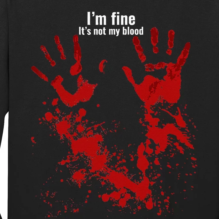 Im Fine Its Not My Blood Funny Halloween Humor Bloody Hand Long Sleeve Shirt