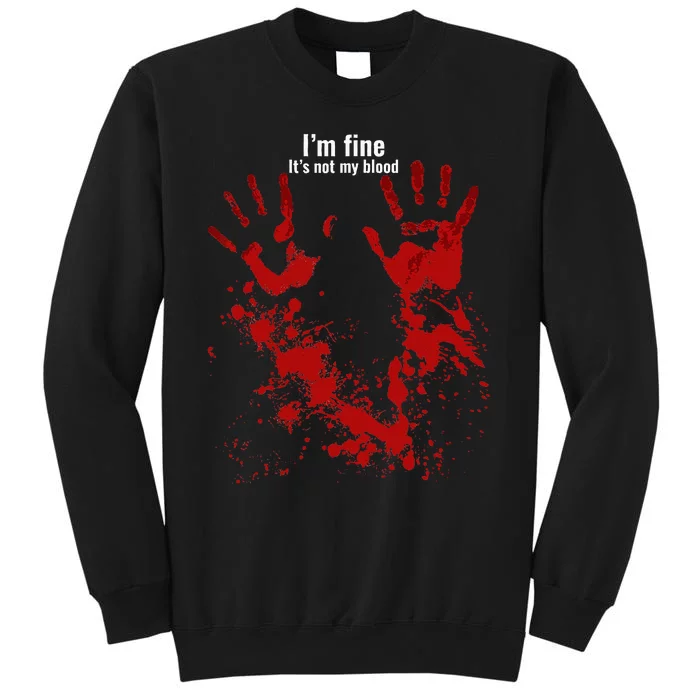 Im Fine Its Not My Blood Funny Halloween Humor Bloody Hand Sweatshirt