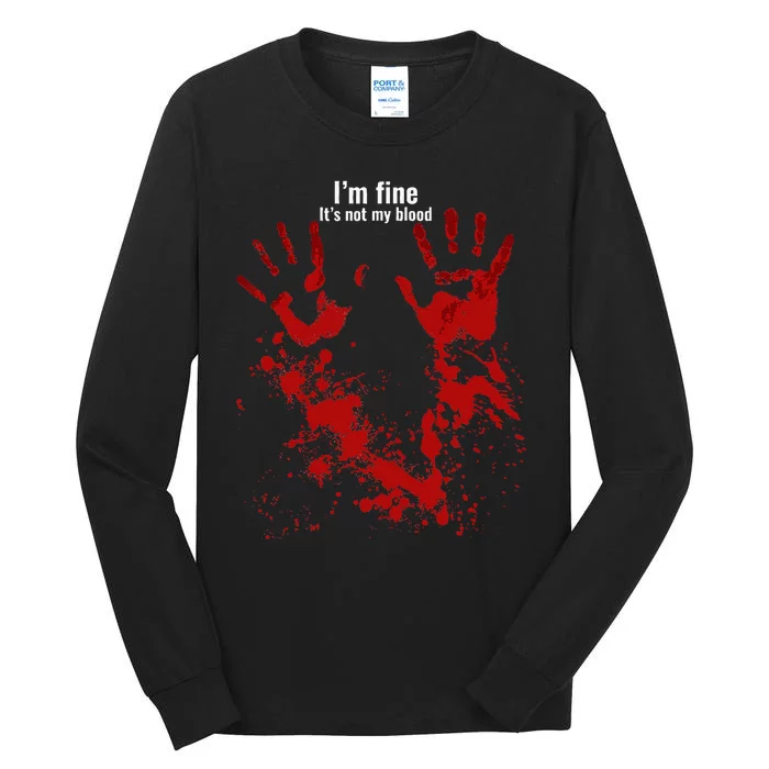 Im Fine Its Not My Blood Funny Halloween Humor Bloody Hand Tall Long Sleeve T-Shirt