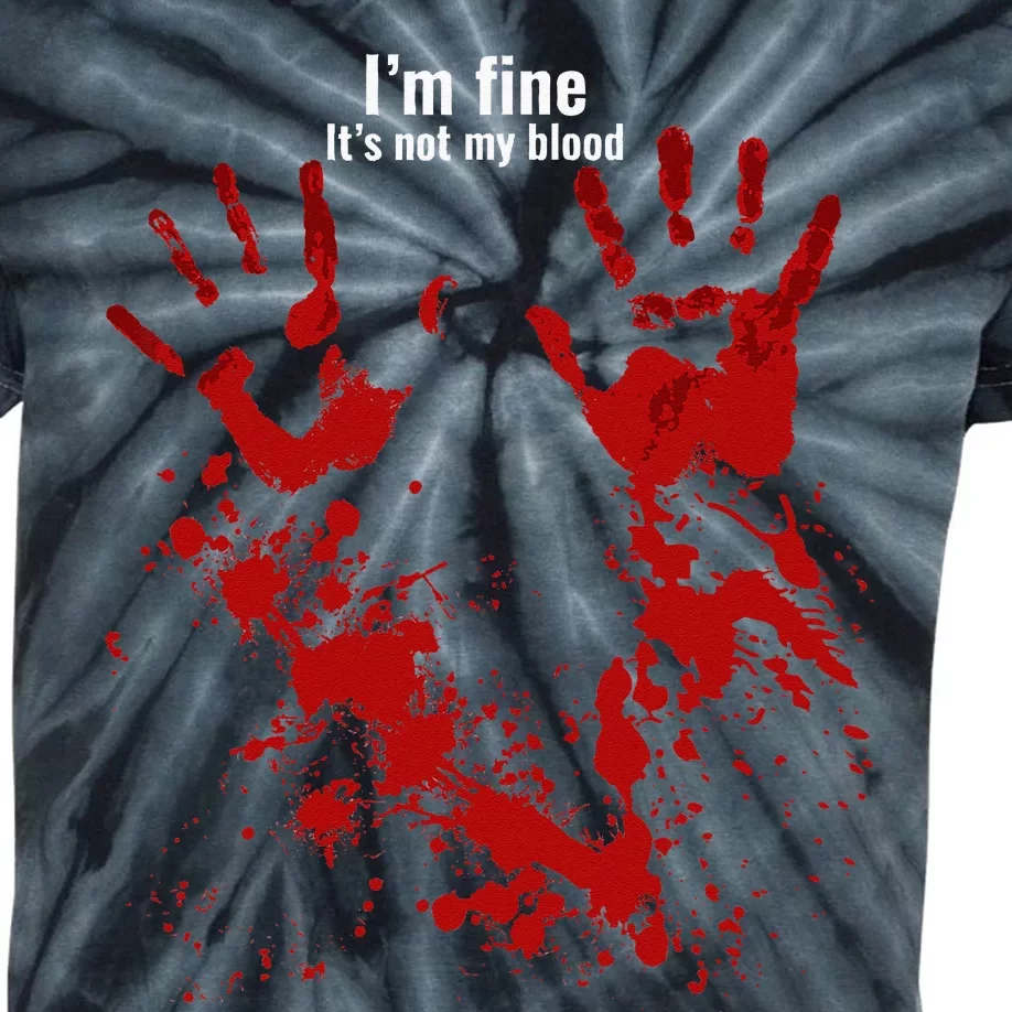 Im Fine Its Not My Blood Funny Halloween Humor Bloody Hand Kids Tie-Dye T-Shirt