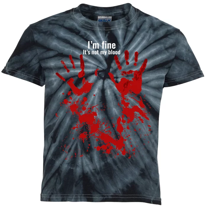 Im Fine Its Not My Blood Funny Halloween Humor Bloody Hand Kids Tie-Dye T-Shirt