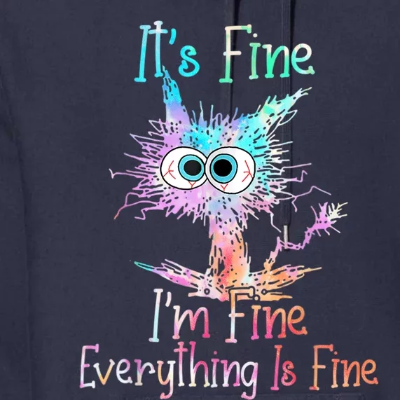 It's Fine I'm Fine Everything Is Fine Shirt Tie Dye Cat Premium Hoodie