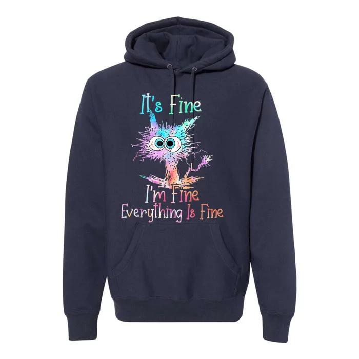 It's Fine I'm Fine Everything Is Fine Shirt Tie Dye Cat Premium Hoodie