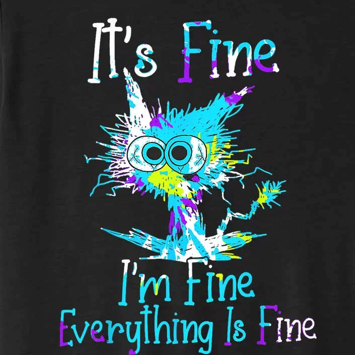 Its Fine Im Fine Everything Is Fine Funny Cat Tie Dye ChromaSoft Performance T-Shirt