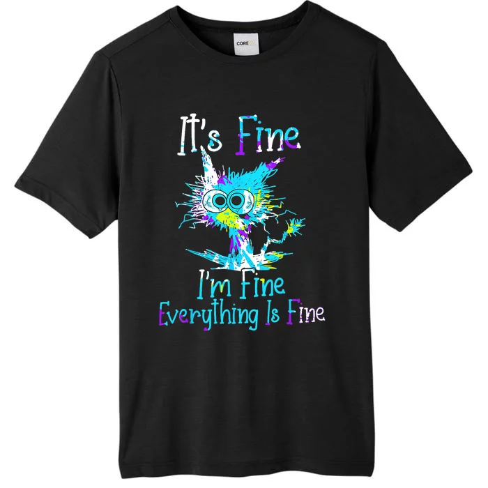 Its Fine Im Fine Everything Is Fine Funny Cat Tie Dye ChromaSoft Performance T-Shirt