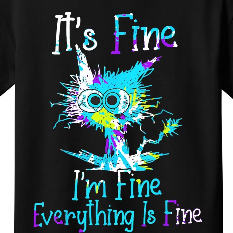 Its Fine Im Fine Everything Is Fine Funny Cat Tie Dye Kids T-Shirt