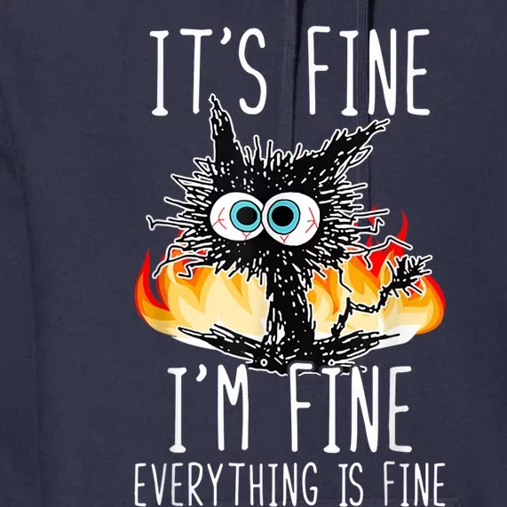 It's Fine I'm Fine Everything Is Fine Funny Cat Premium Hoodie