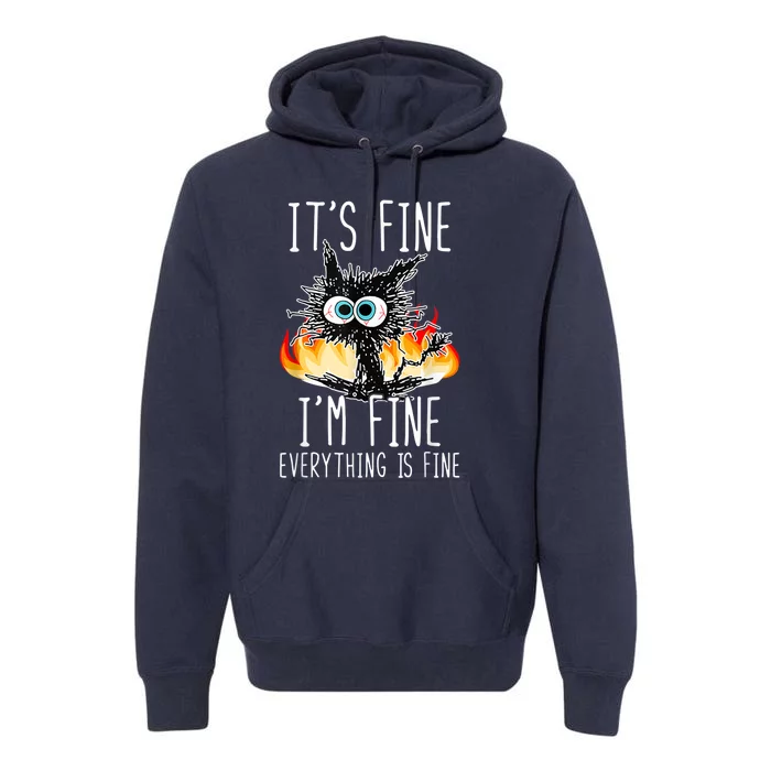 It's Fine I'm Fine Everything Is Fine Funny Cat Premium Hoodie