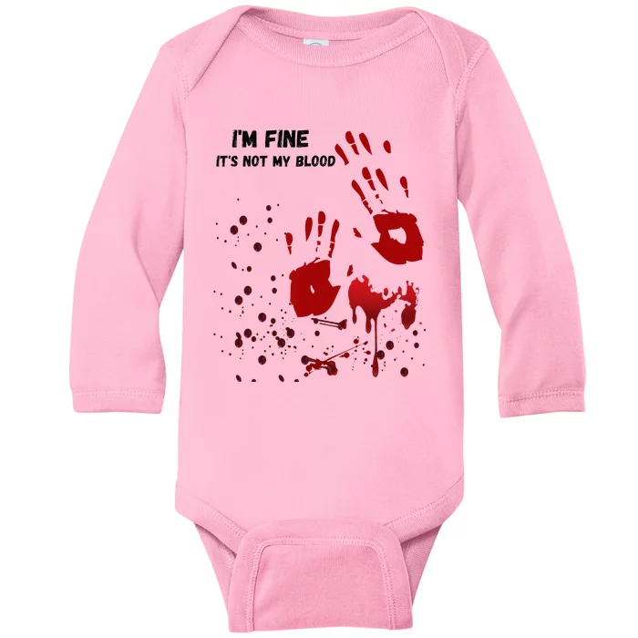 Im Fine Its Not My Blood Sarcastic Halloween Humor Baby Long Sleeve Bodysuit