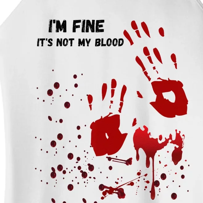 Im Fine Its Not My Blood Sarcastic Halloween Humor Women’s Perfect Tri Rocker Tank