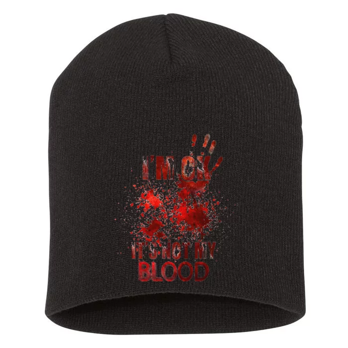 Im Fine Its Not My Blood Sarcastic Halloween Humor Short Acrylic Beanie