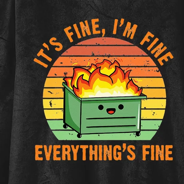 Its Fine Im Fine Everythings Fine Lil Dumpster Fire Cool Hooded Wearable Blanket