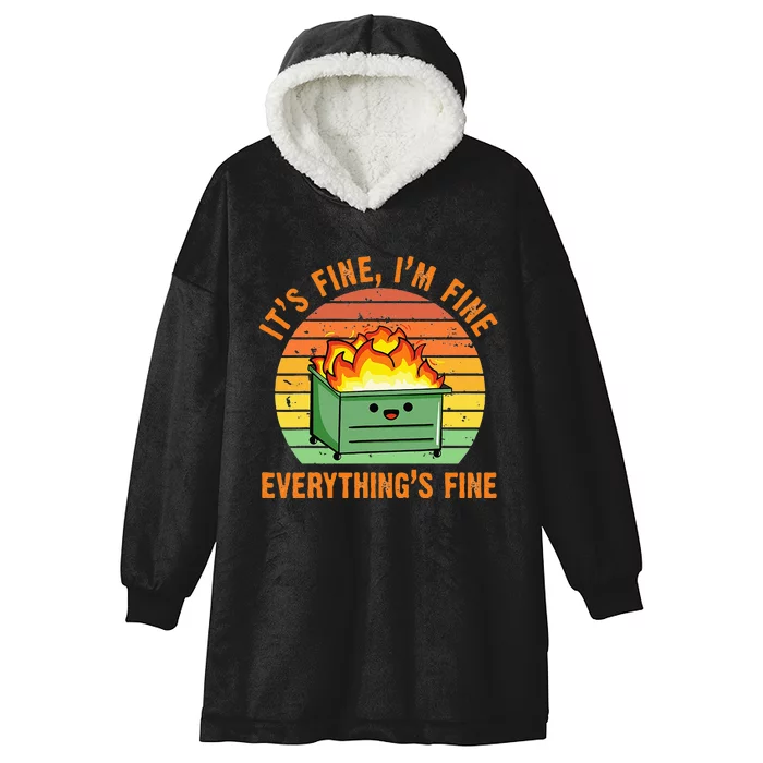 Its Fine Im Fine Everythings Fine Lil Dumpster Fire Cool Hooded Wearable Blanket