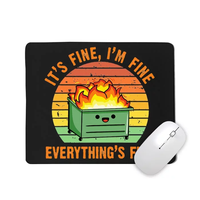 Its Fine Im Fine Everythings Fine Lil Dumpster Fire Cool Mousepad