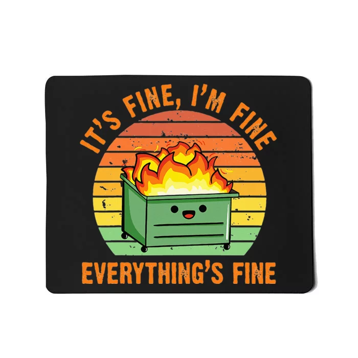 Its Fine Im Fine Everythings Fine Lil Dumpster Fire Cool Mousepad