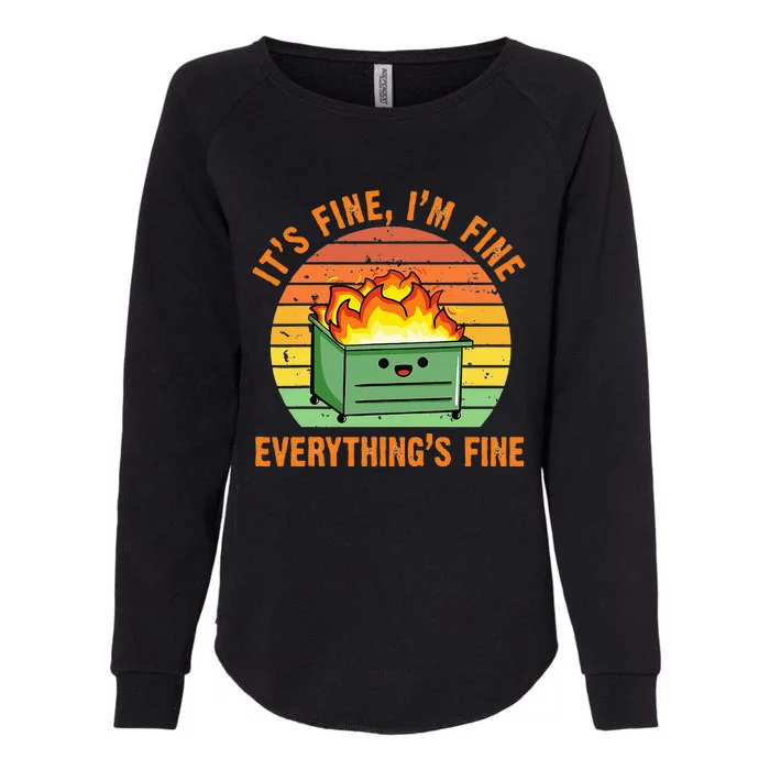 Its Fine Im Fine Everythings Fine Lil Dumpster Fire Cool Womens California Wash Sweatshirt