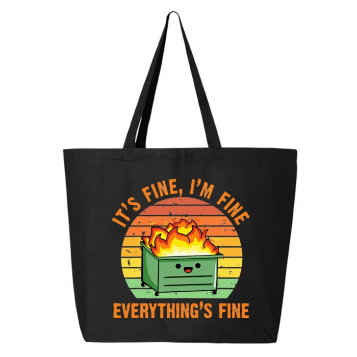 Its Fine Im Fine Everythings Fine Lil Dumpster Fire Cool 25L Jumbo Tote