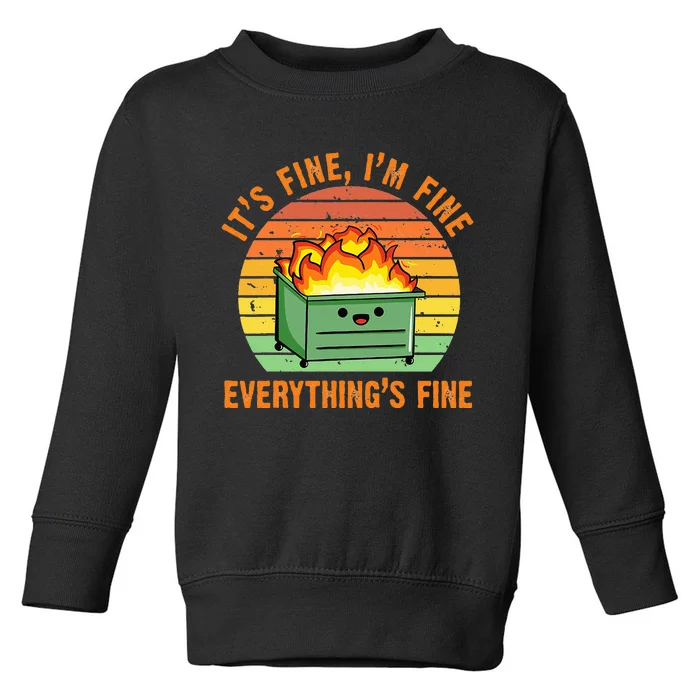 Its Fine Im Fine Everythings Fine Lil Dumpster Fire Cool Toddler Sweatshirt