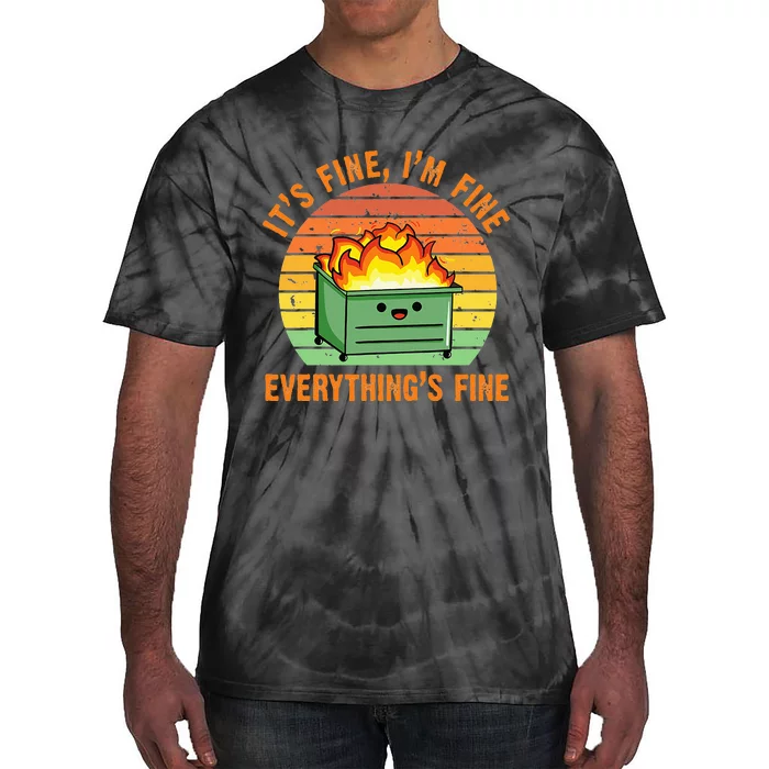 Its Fine Im Fine Everythings Fine Lil Dumpster Fire Cool Tie-Dye T-Shirt